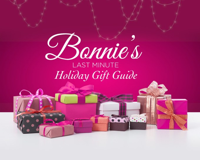 Bonnie’s Last Minute Gift Guide